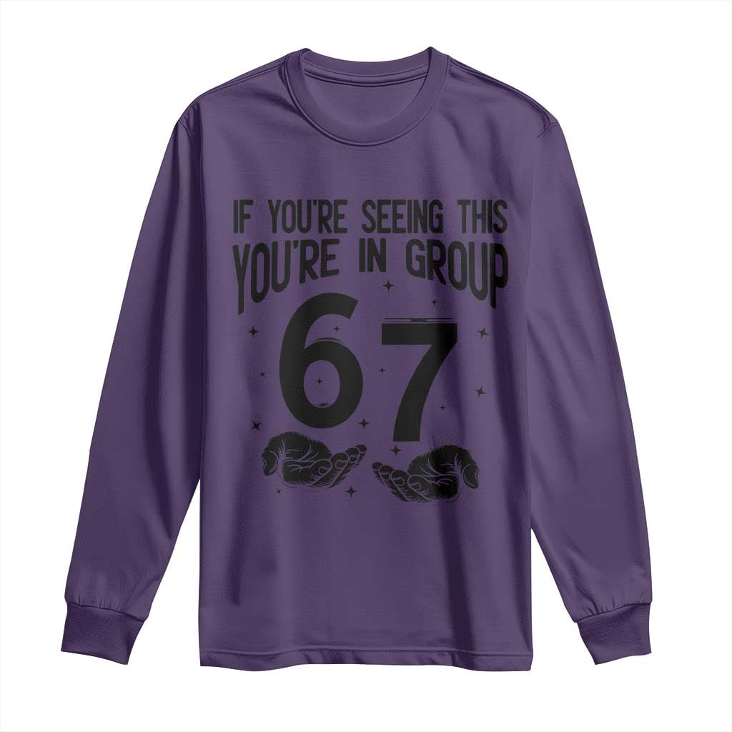 67 Six Seven Meme Long Sleeve Shirt If You Are Seeing This You Are in Group - Wonder Print Shop