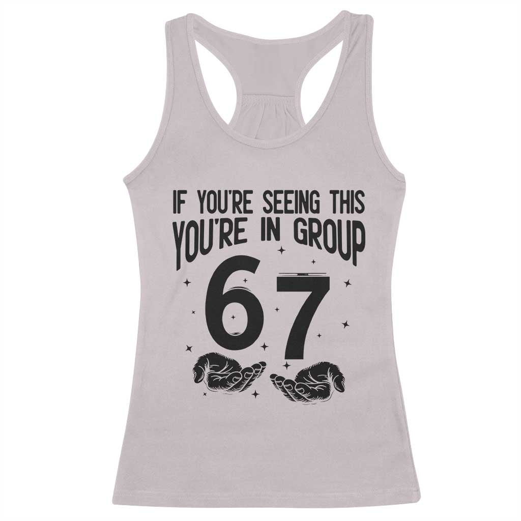 67 Six Seven Meme Racerback Tank Top If You Are Seeing This You Are in Group - Wonder Print Shop