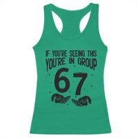 67 Six Seven Meme Racerback Tank Top If You Are Seeing This You Are in Group - Wonder Print Shop