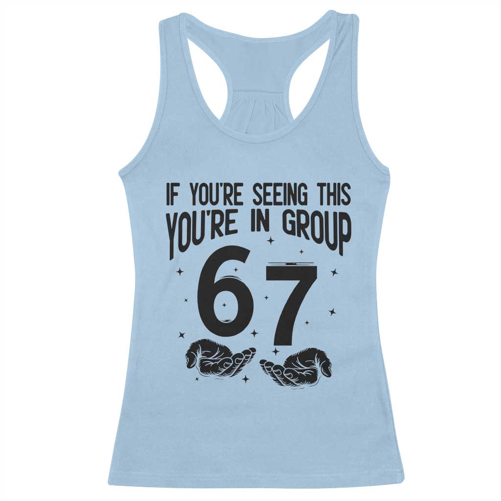 67 Six Seven Meme Racerback Tank Top If You Are Seeing This You Are in Group - Wonder Print Shop