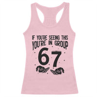 67 Six Seven Meme Racerback Tank Top If You Are Seeing This You Are in Group - Wonder Print Shop