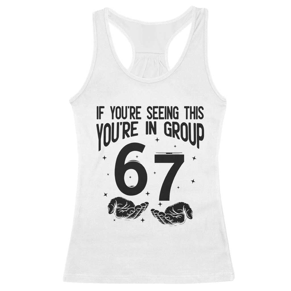 67 Six Seven Meme Racerback Tank Top If You Are Seeing This You Are in Group - Wonder Print Shop