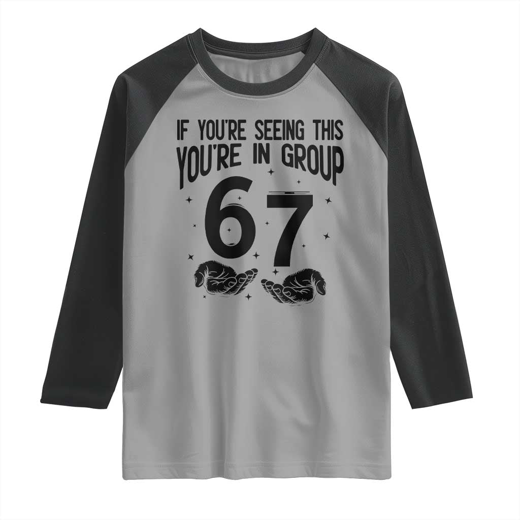 67 Six Seven Meme Raglan Shirt If You Are Seeing This You Are in Group - Wonder Print Shop