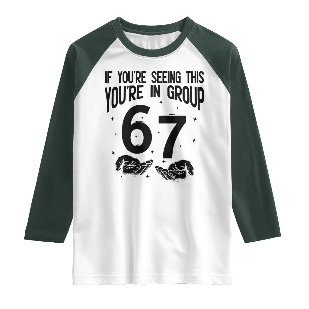 67 Six Seven Meme Raglan Shirt If You Are Seeing This You Are in Group - Wonder Print Shop