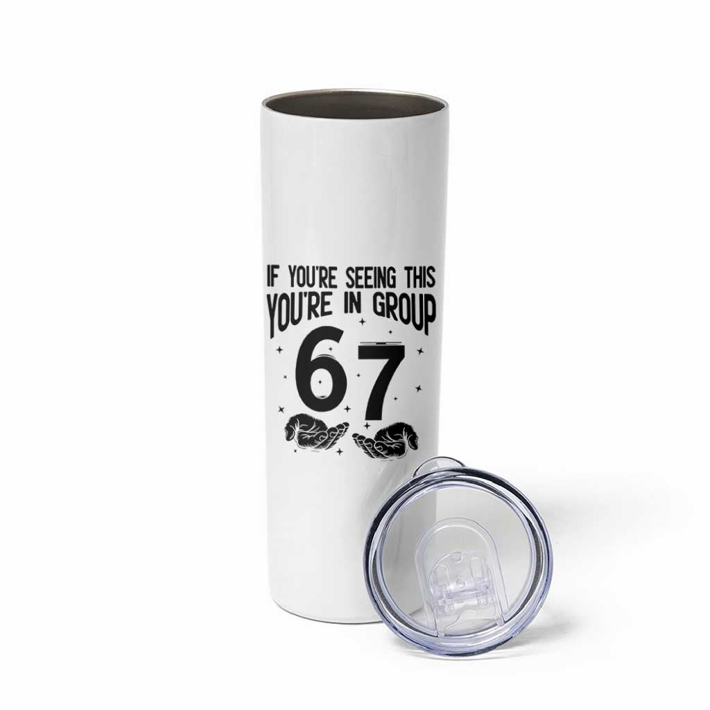 67 Six Seven Meme Skinny Tumbler If You Are Seeing This You Are in Group - Wonder Print Shop