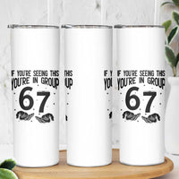 67 Six Seven Meme Skinny Tumbler If You Are Seeing This You Are in Group - Wonder Print Shop
