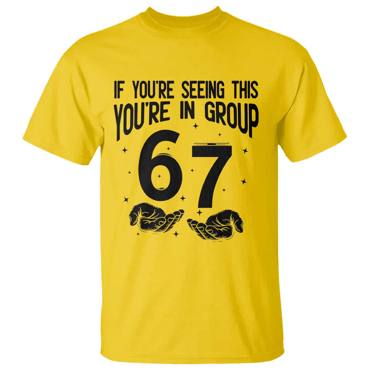 67 Six Seven Meme T Shirt If You Are Seeing This You Are in Group - Wonder Print Shop