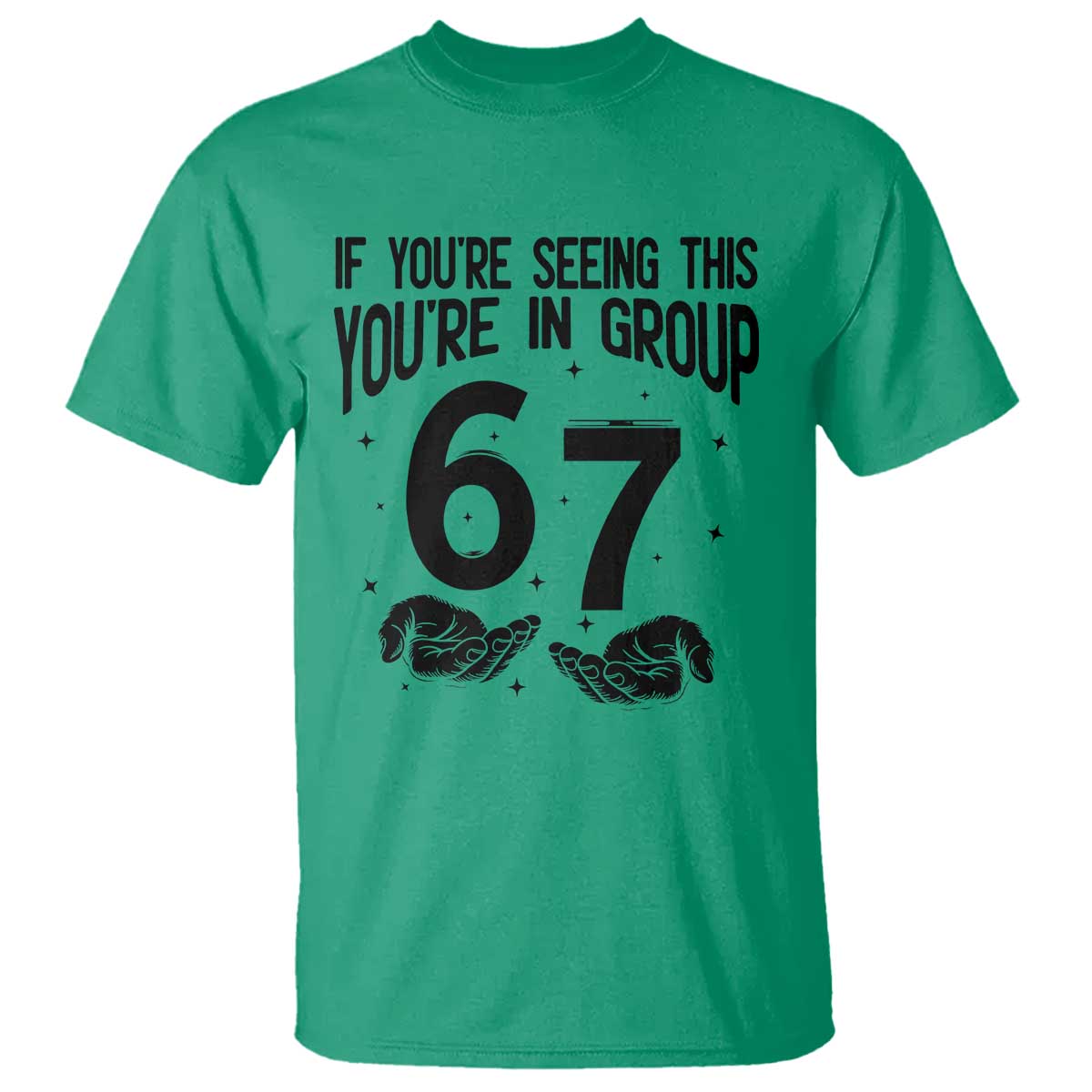 67 Six Seven Meme T Shirt If You Are Seeing This You Are in Group - Wonder Print Shop