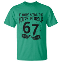 67 Six Seven Meme T Shirt If You Are Seeing This You Are in Group - Wonder Print Shop