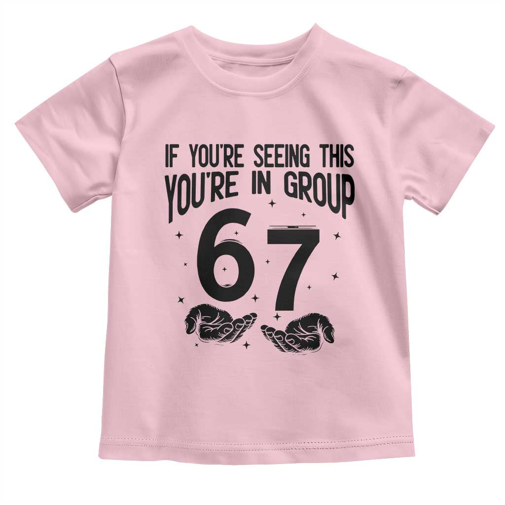 67 Six Seven Meme Toddler T Shirt If You Are Seeing This You Are in Group - Wonder Print Shop