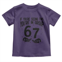 67 Six Seven Meme Toddler T Shirt If You Are Seeing This You Are in Group - Wonder Print Shop