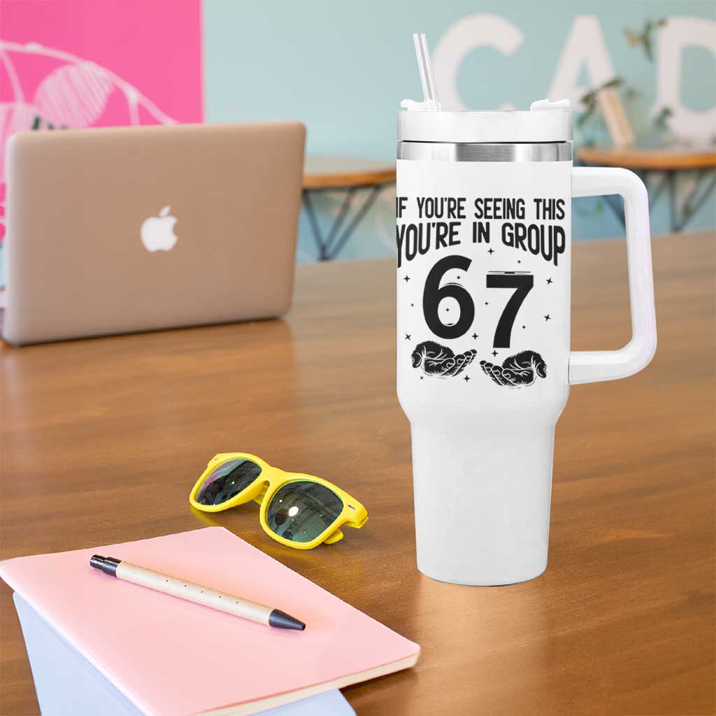 67 Six Seven Meme Tumbler With Handle If You Are Seeing This You Are in Group - Wonder Print Shop