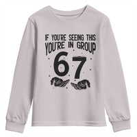 67 Six Seven Meme Youth Sweatshirt If You Are Seeing This You Are in Group - Wonder Print Shop