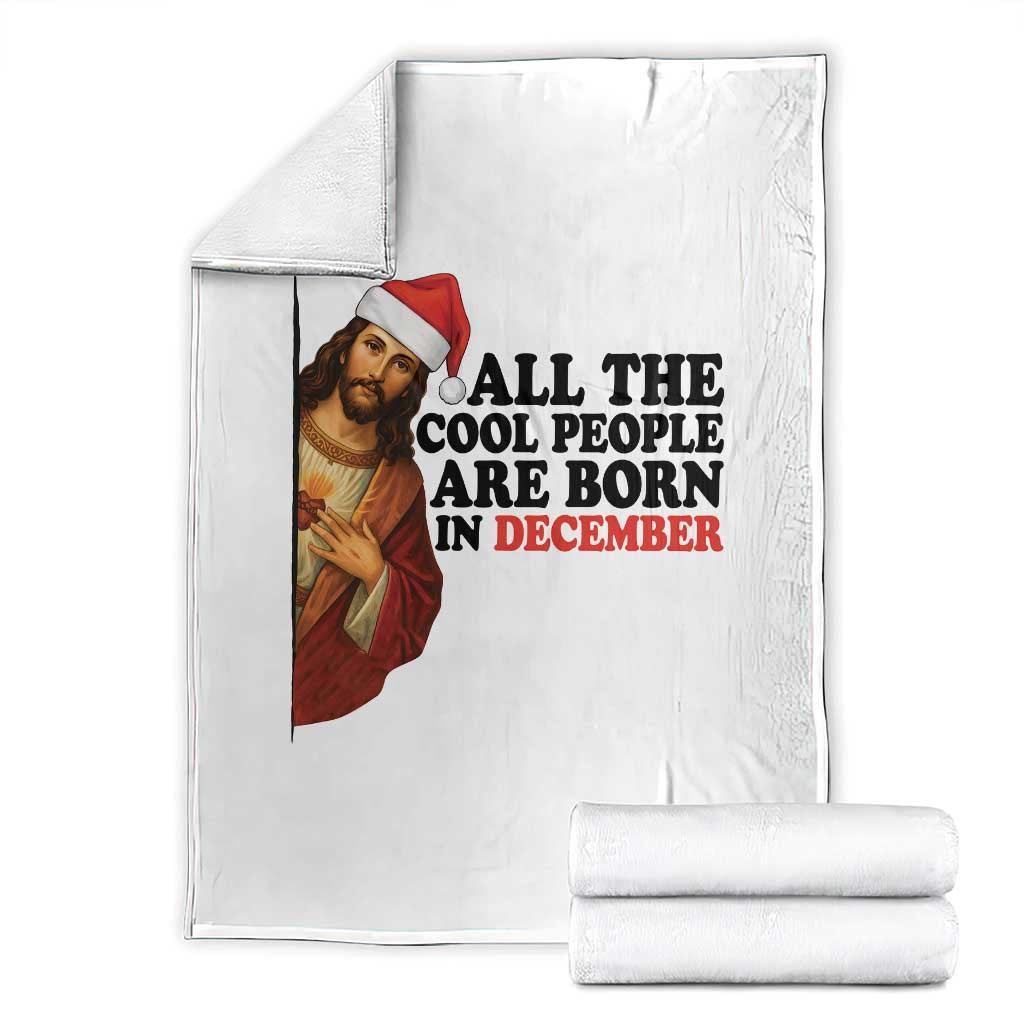 Funny December Birthday Throw Blanket All The Cool People are Born in December - Wonder Print Shop