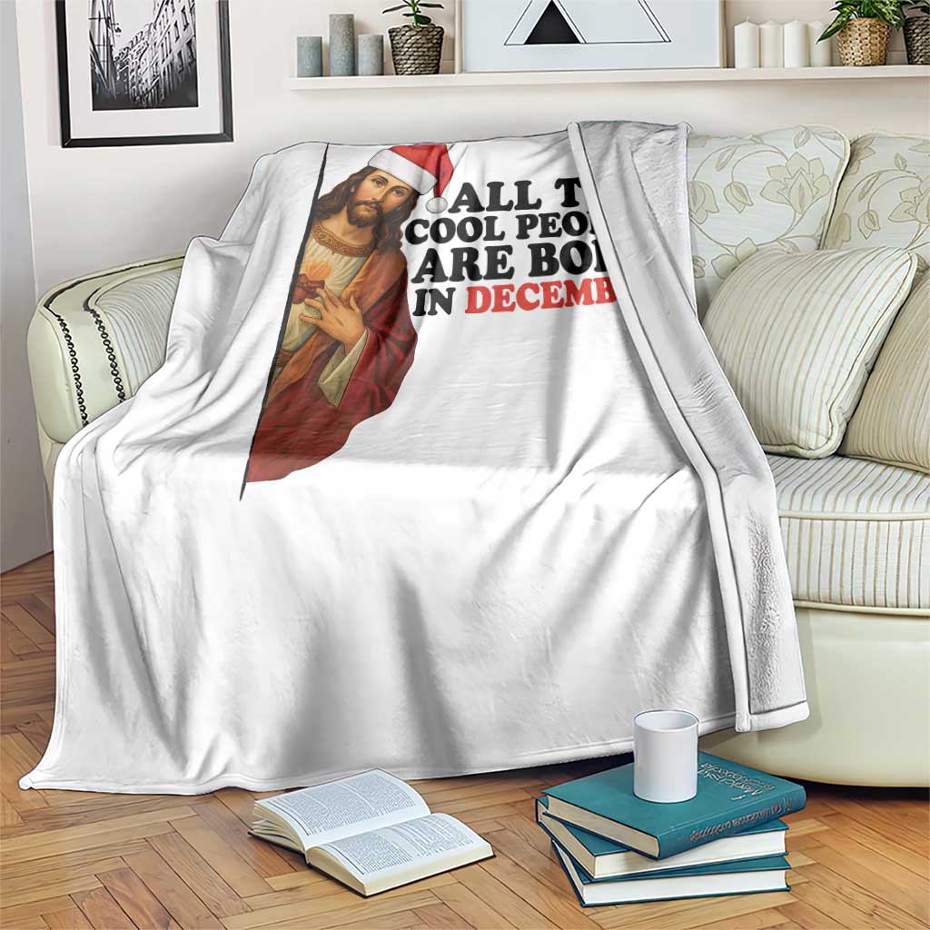 Funny December Birthday Throw Blanket All The Cool People are Born in December - Wonder Print Shop