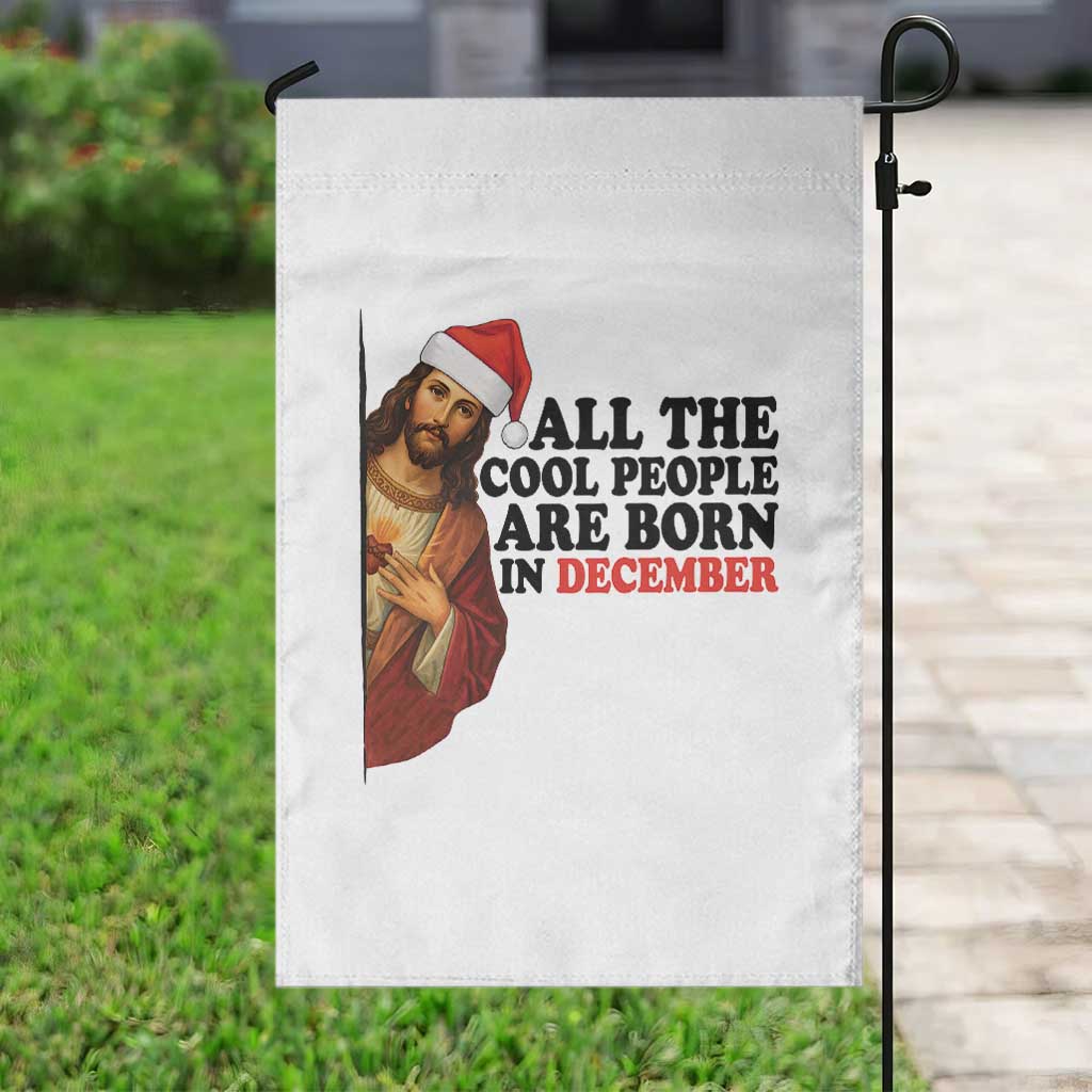 Funny December Birthday Garden Flag All The Cool People are Born in December - Wonder Print Shop