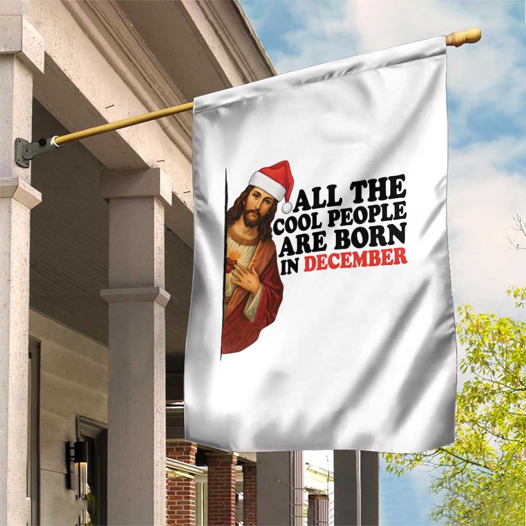 Funny December Birthday Garden Flag All The Cool People are Born in December - Wonder Print Shop