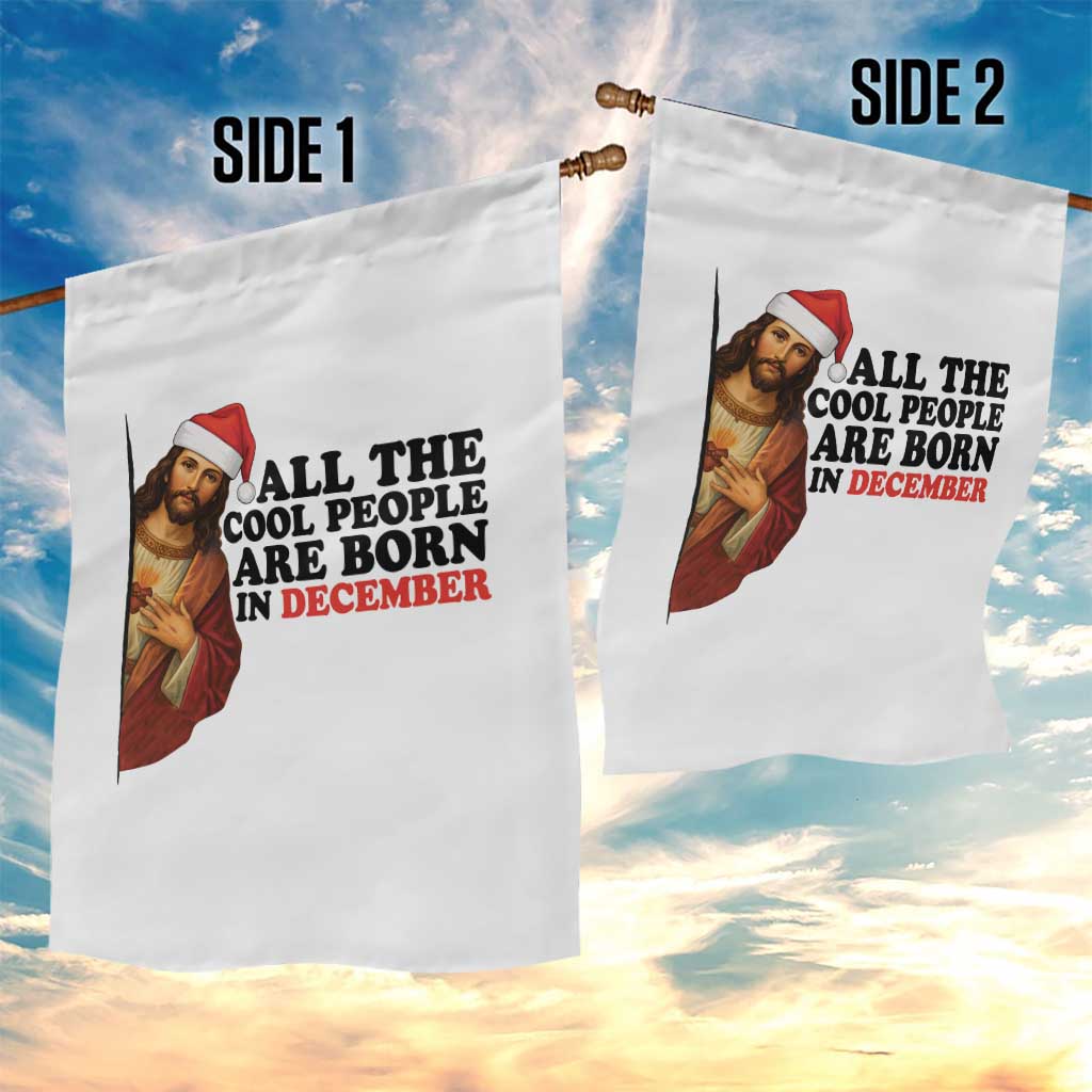 Funny December Birthday Garden Flag All The Cool People are Born in December - Wonder Print Shop