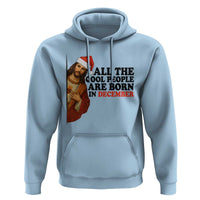 Funny December Birthday Hoodie All The Cool People are Born in December - Wonder Print Shop
