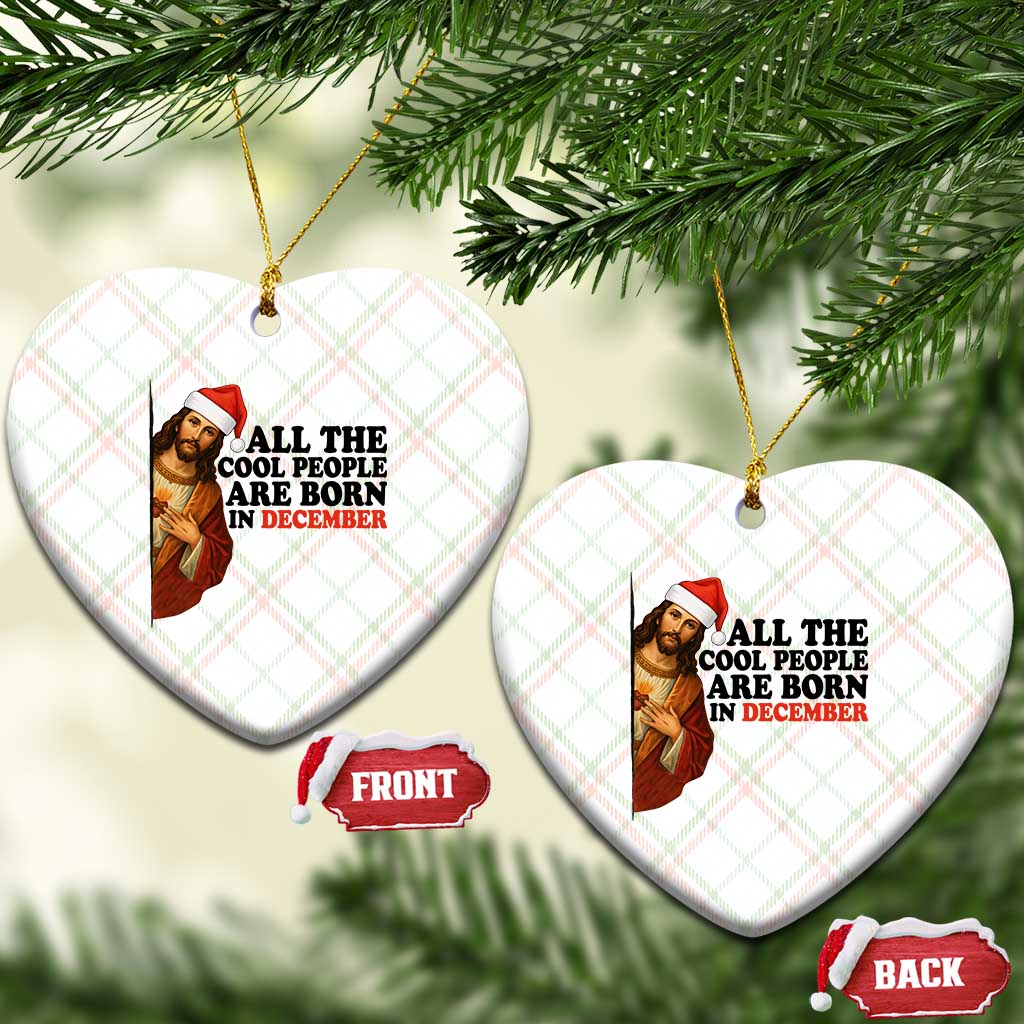 Funny December Birthday Ceramic Ornament All The Cool People are Born in December - Wonder Print Shop