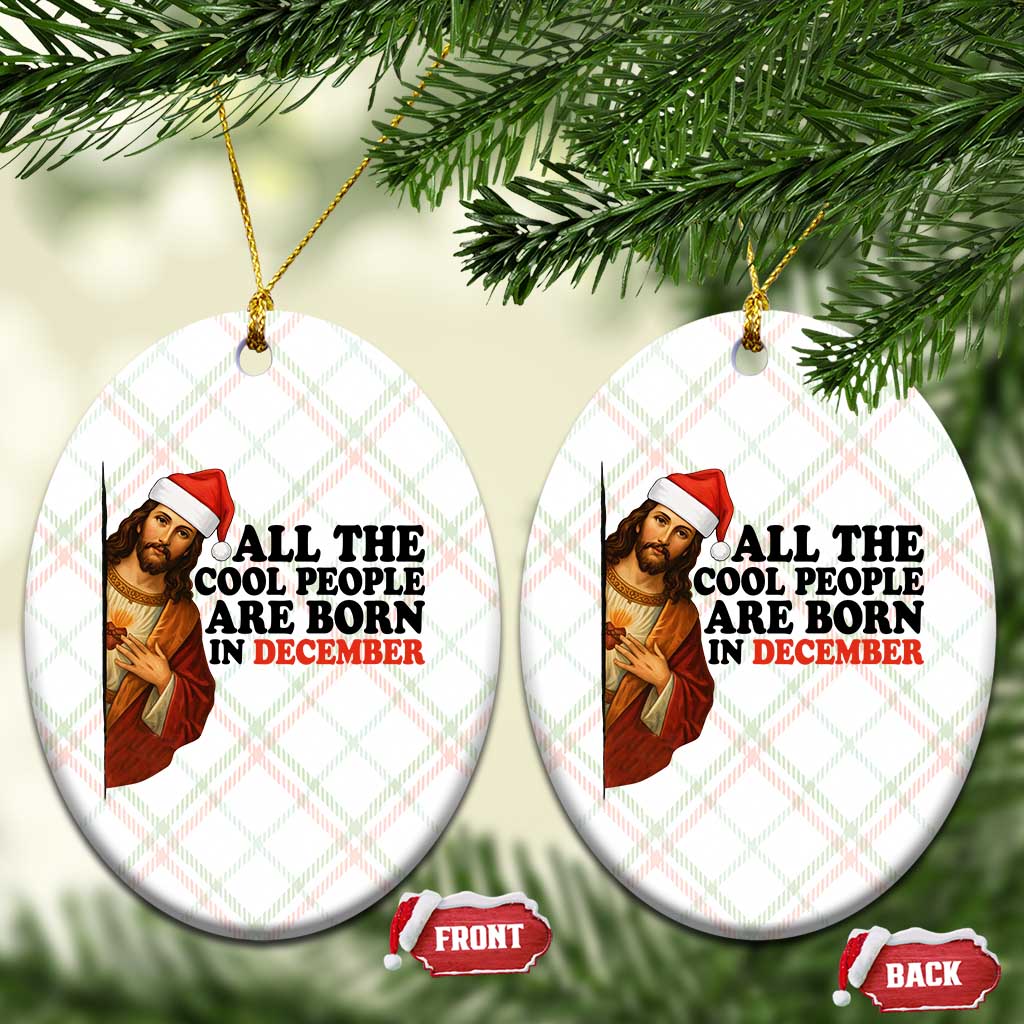 Funny December Birthday Ceramic Ornament All The Cool People are Born in December - Wonder Print Shop