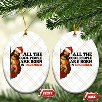Funny December Birthday Ceramic Ornament All The Cool People are Born in December - Wonder Print Shop
