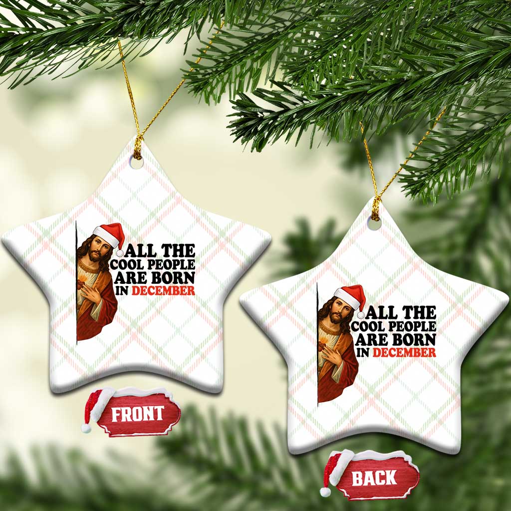 Funny December Birthday Ceramic Ornament All The Cool People are Born in December - Wonder Print Shop