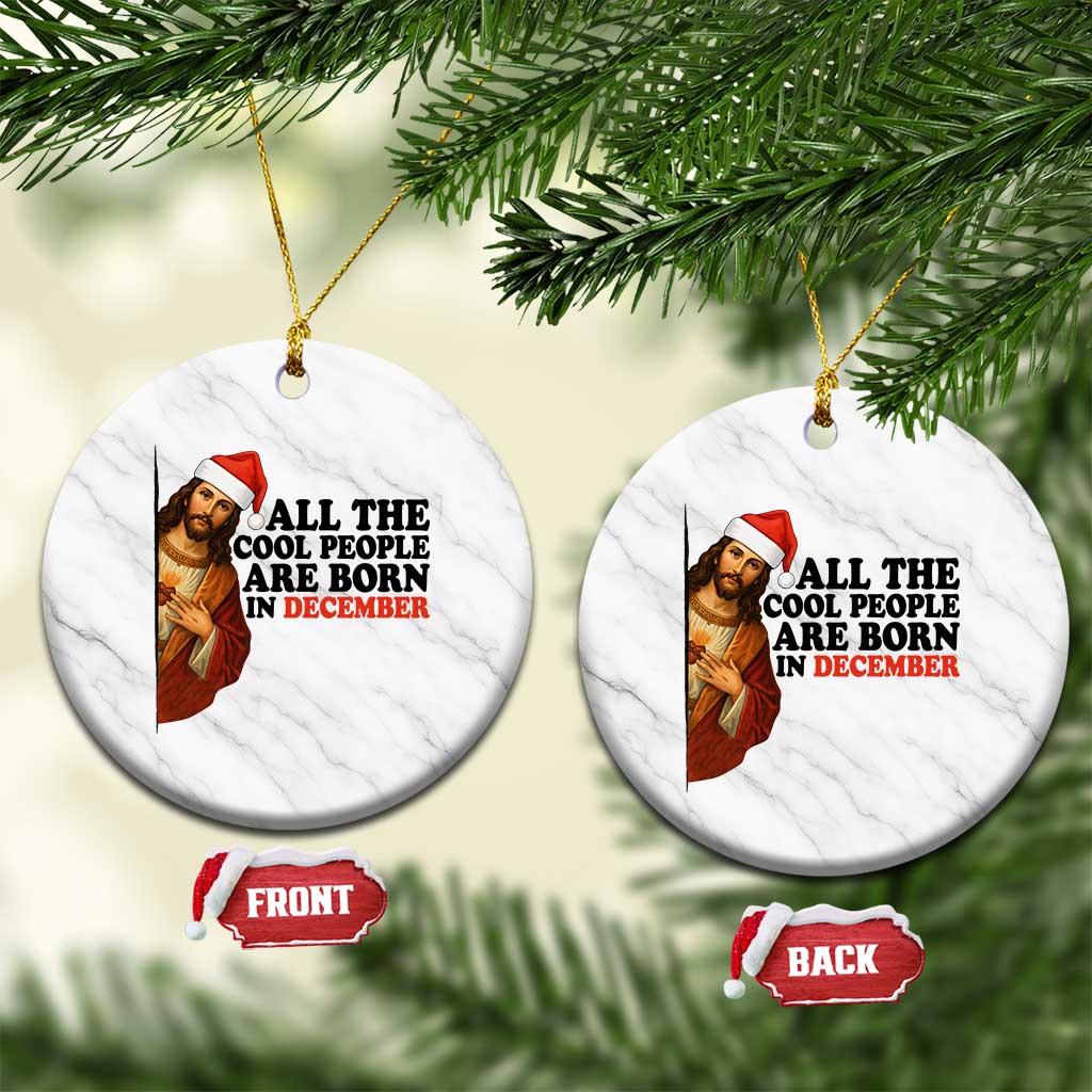 Funny December Birthday Ceramic Ornament All The Cool People are Born in December - Wonder Print Shop