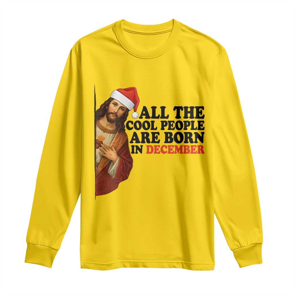 Funny December Birthday Long Sleeve Shirt All The Cool People are Born in December - Wonder Print Shop
