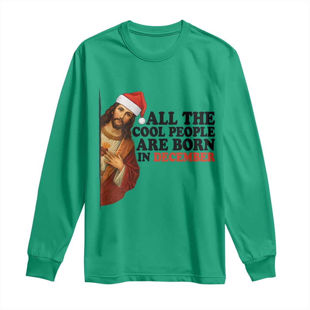 Funny December Birthday Long Sleeve Shirt All The Cool People are Born in December - Wonder Print Shop