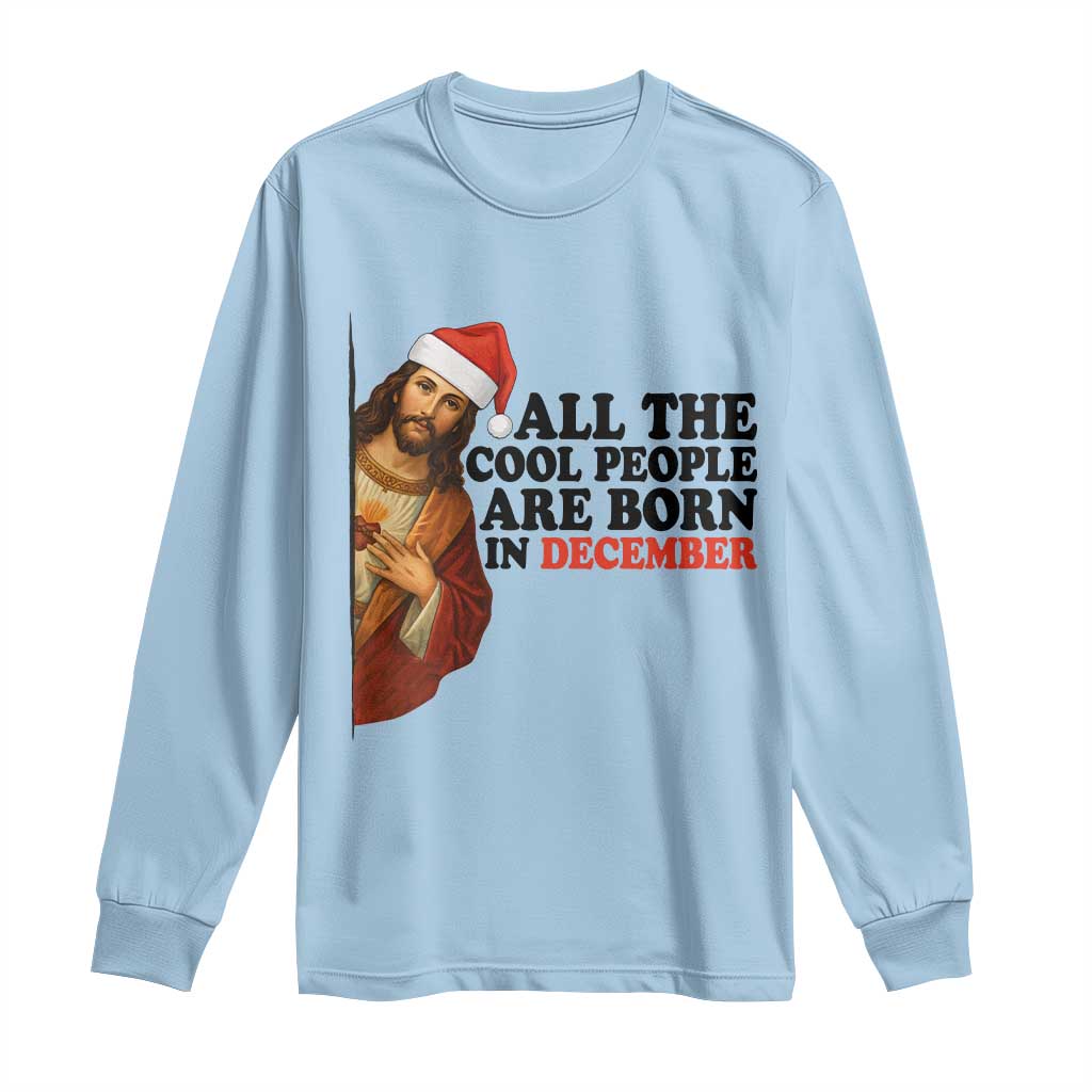 Funny December Birthday Long Sleeve Shirt All The Cool People are Born in December - Wonder Print Shop