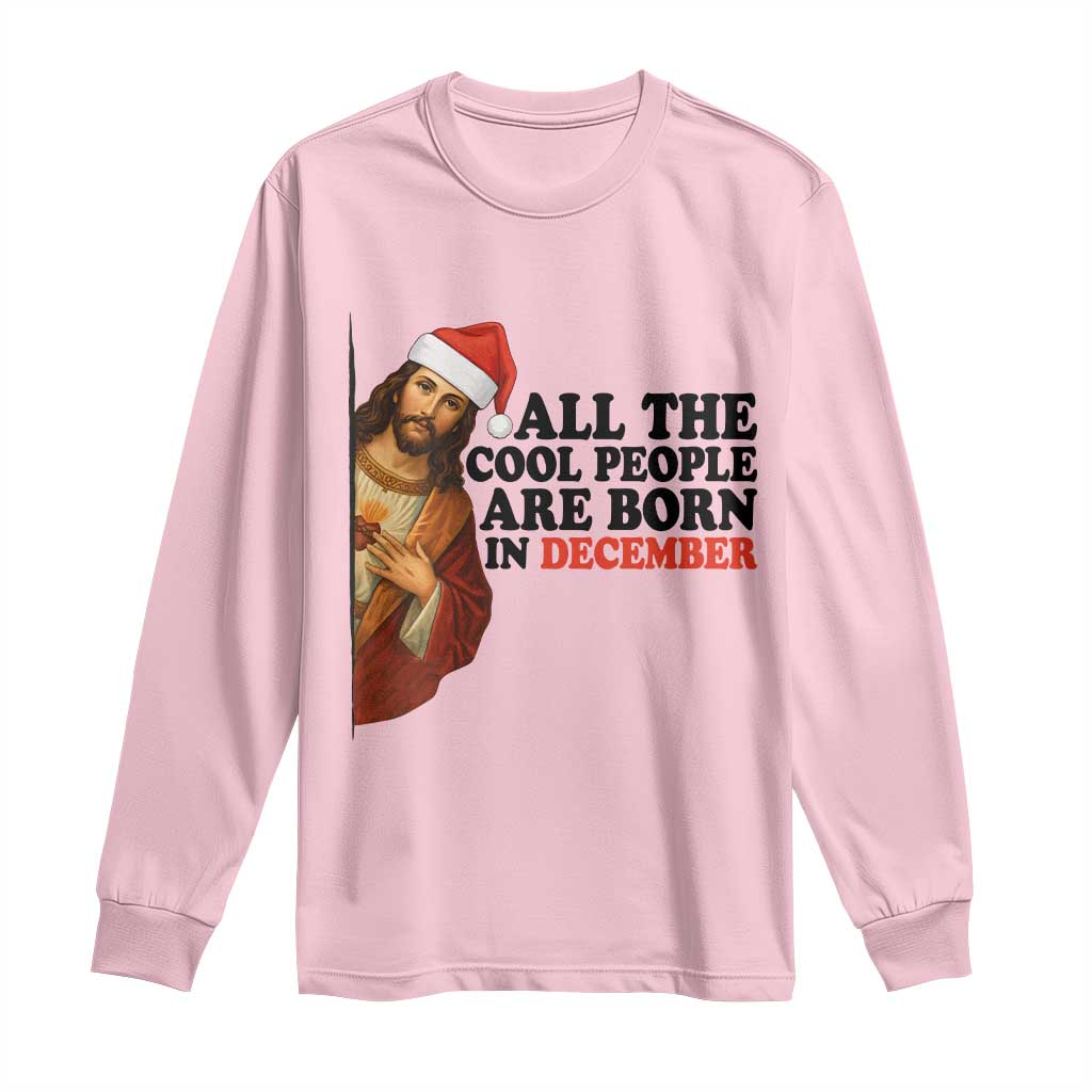 Funny December Birthday Long Sleeve Shirt All The Cool People are Born in December - Wonder Print Shop