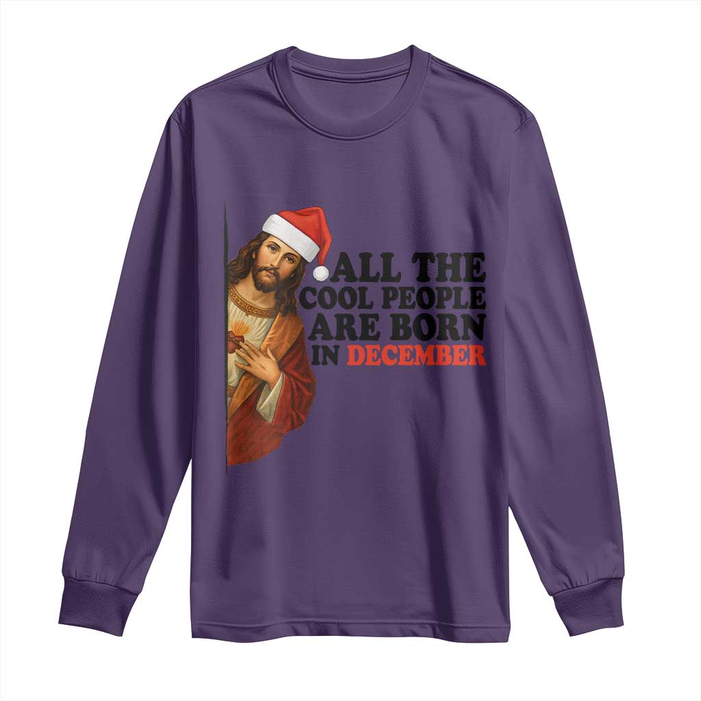 Funny December Birthday Long Sleeve Shirt All The Cool People are Born in December - Wonder Print Shop