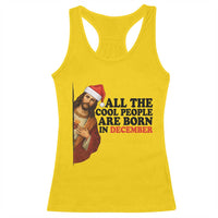 Funny December Birthday Racerback Tank Top All The Cool People are Born in December - Wonder Print Shop