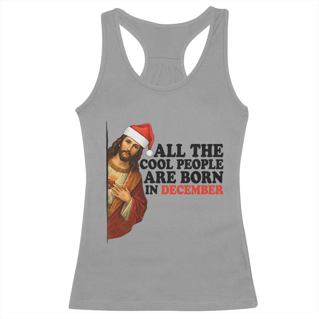 Funny December Birthday Racerback Tank Top All The Cool People are Born in December - Wonder Print Shop