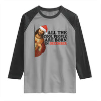 Funny December Birthday Raglan Shirt All The Cool People are Born in December - Wonder Print Shop
