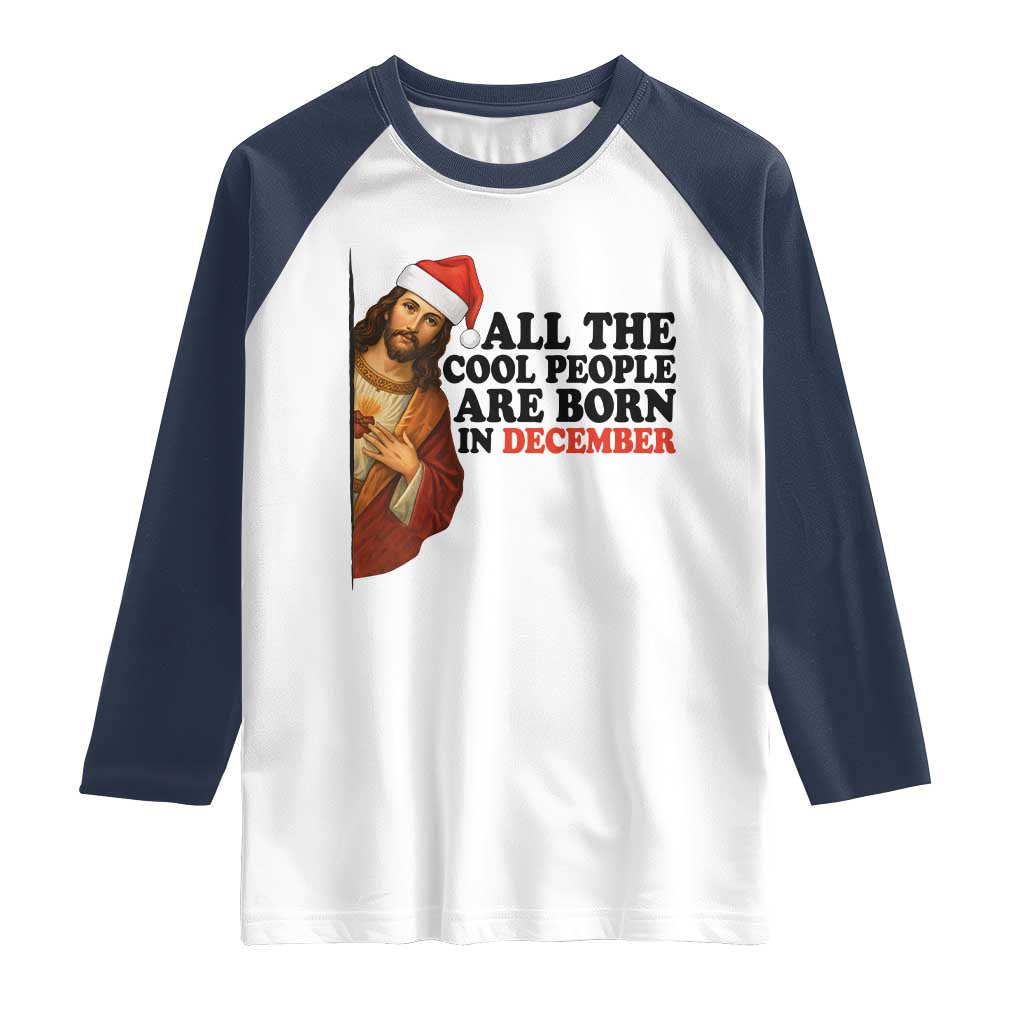 Funny December Birthday Raglan Shirt All The Cool People are Born in December - Wonder Print Shop