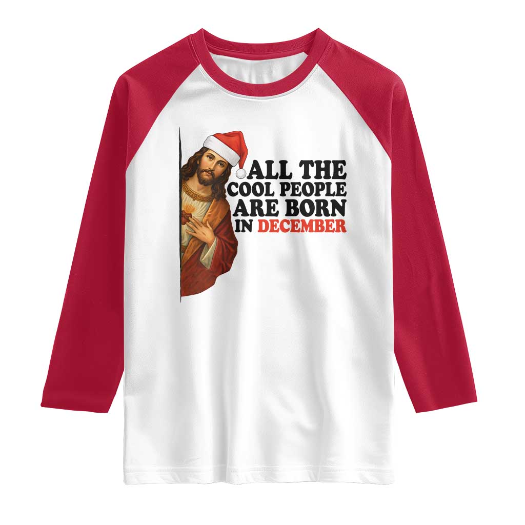 Funny December Birthday Raglan Shirt All The Cool People are Born in December - Wonder Print Shop