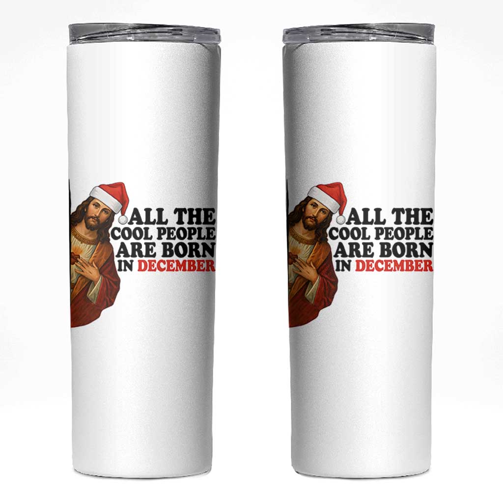 Funny December Birthday Skinny Tumbler All The Cool People are Born in December - Wonder Print Shop