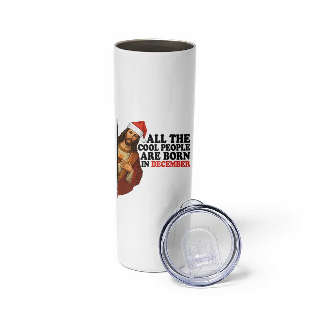 Funny December Birthday Skinny Tumbler All The Cool People are Born in December - Wonder Print Shop