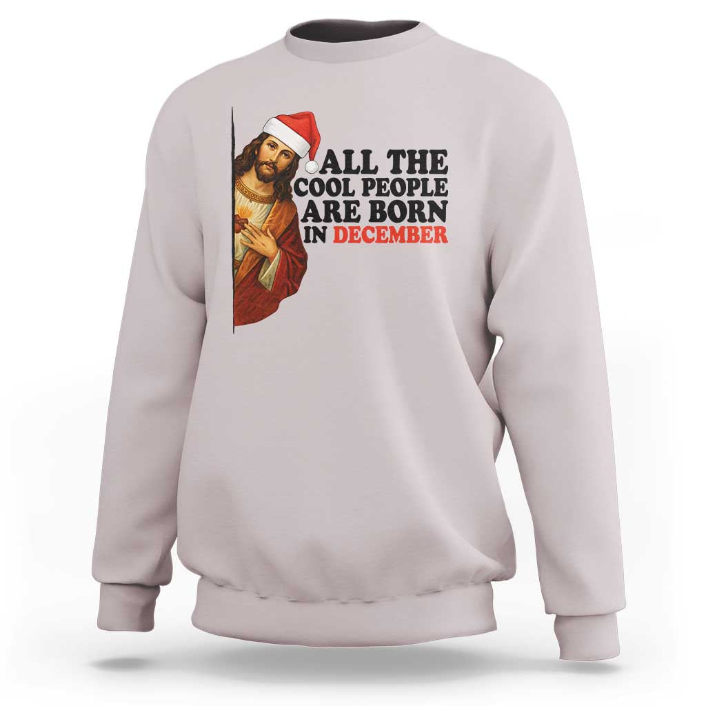 Funny December Birthday Sweatshirt All The Cool People are Born in December - Wonder Print Shop