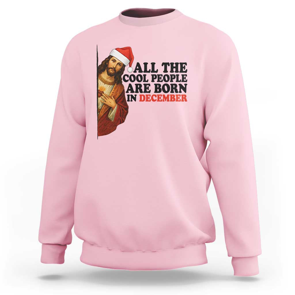 Funny December Birthday Sweatshirt All The Cool People are Born in December - Wonder Print Shop
