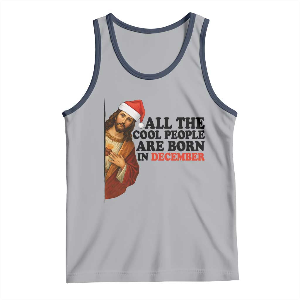 Funny December Birthday Tank Top All The Cool People are Born in December - Wonder Print Shop