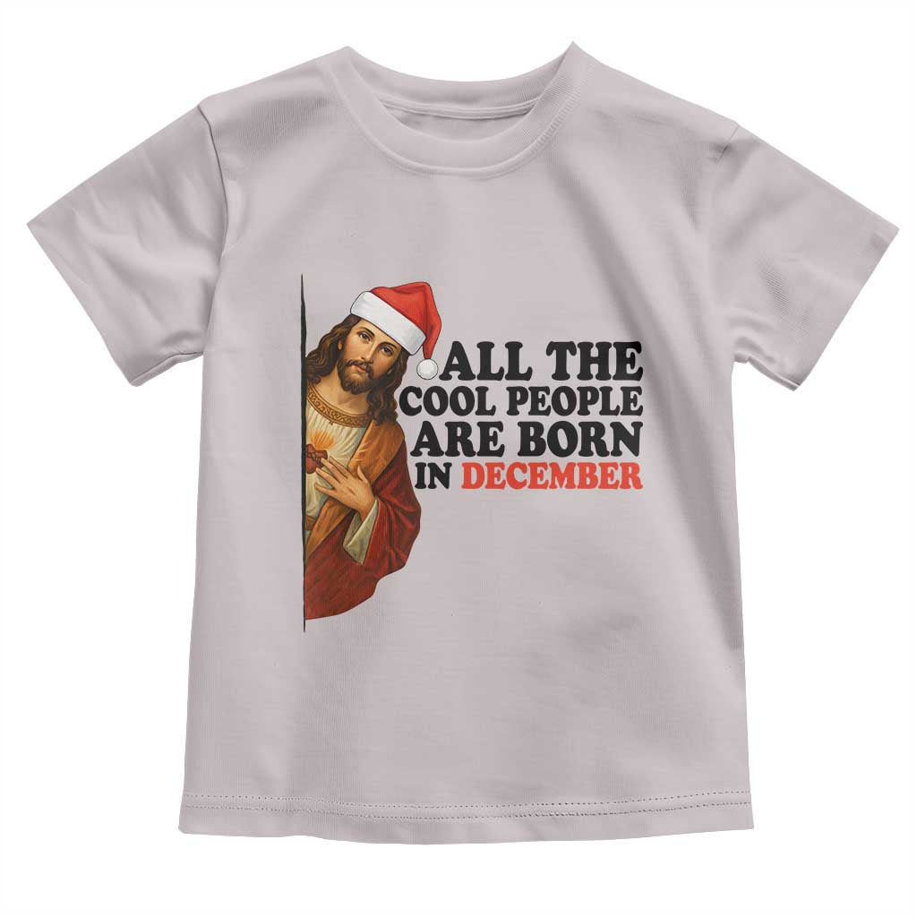 Funny December Birthday Toddler T Shirt All The Cool People are Born in December - Wonder Print Shop