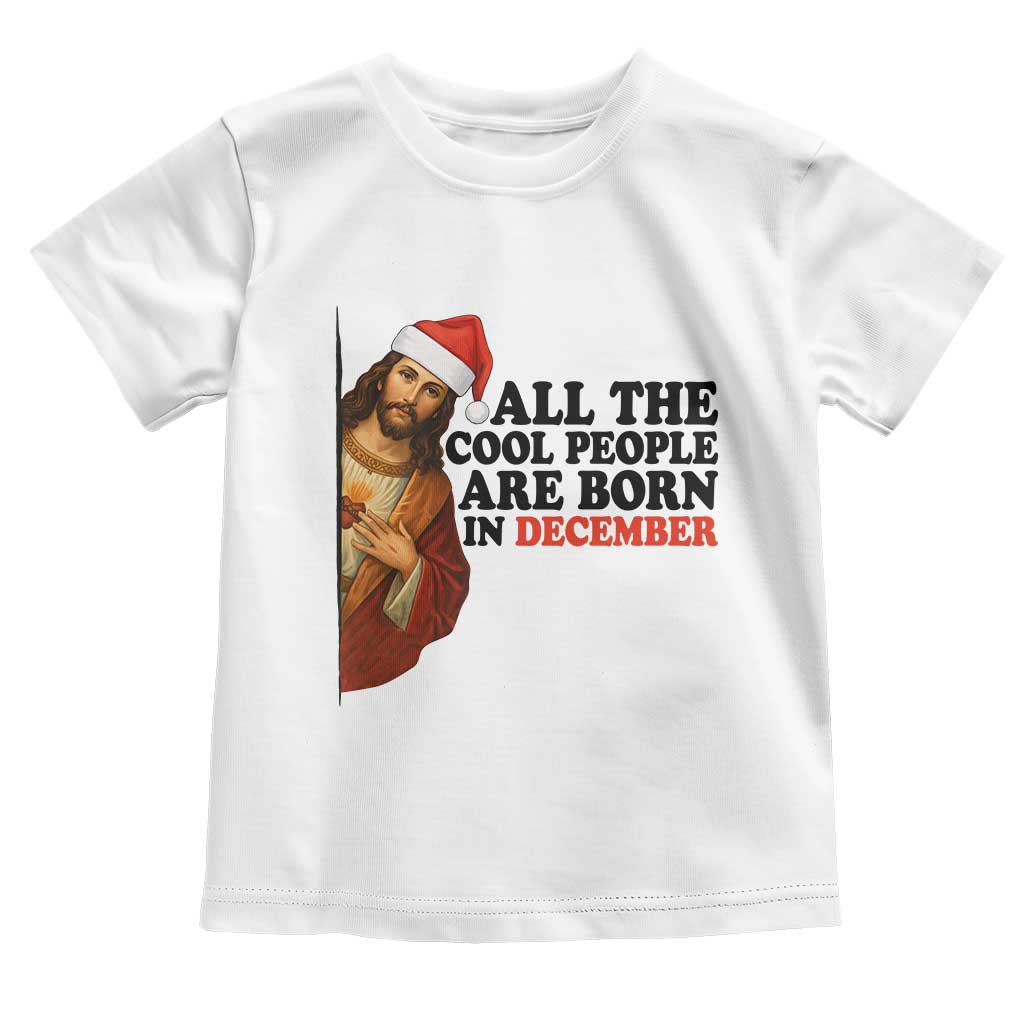 Funny December Birthday Toddler T Shirt All The Cool People are Born in December - Wonder Print Shop