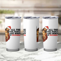 Funny December Birthday Tumbler Cup All The Cool People are Born in December - Wonder Print Shop
