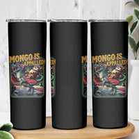 Mongo is Appalled Skinny Tumbler Vintage Princess Donut Riding Mongo