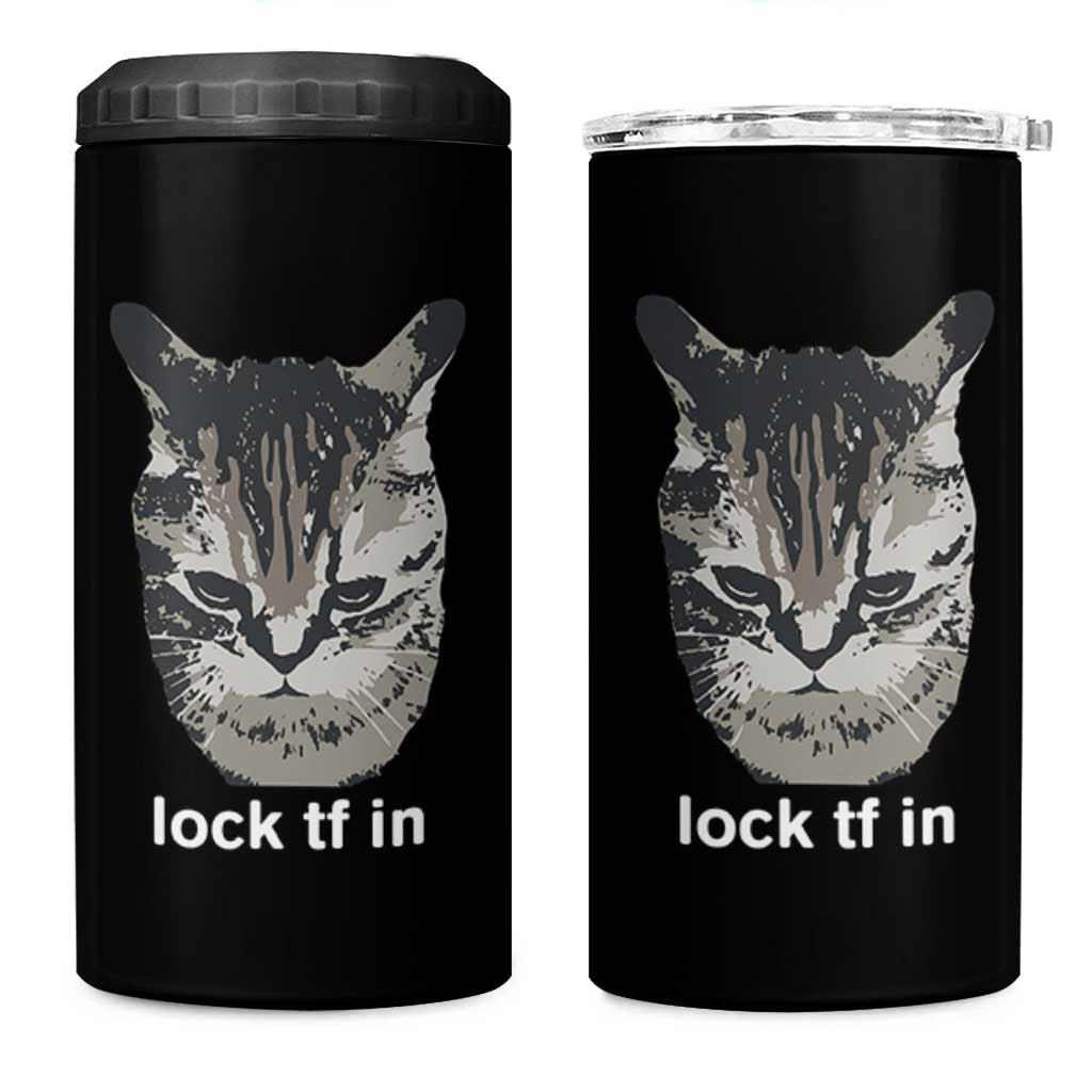 Lock TF In Cat 4 in 1 Can Cooler Tumbler Funny Gen Z Meme