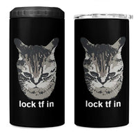 Lock TF In Cat 4 in 1 Can Cooler Tumbler Funny Gen Z Meme