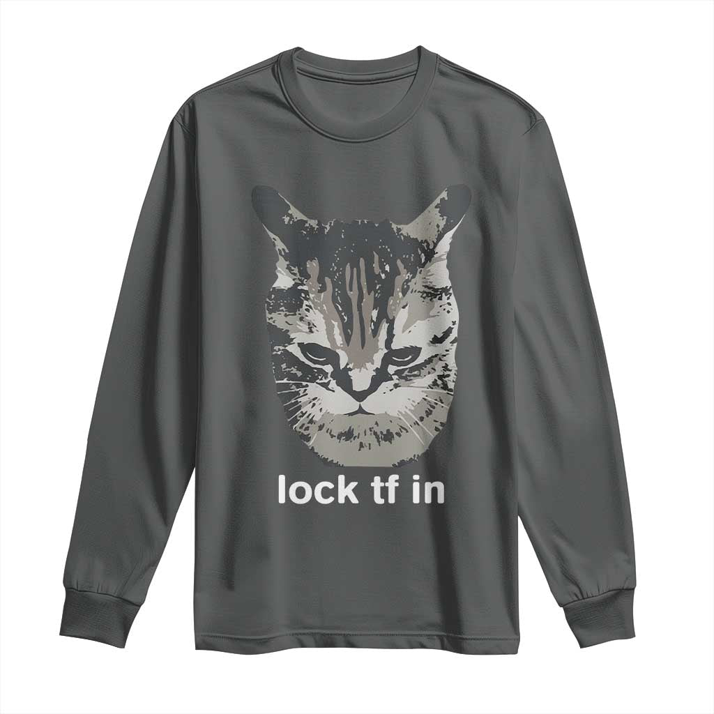 Lock TF In Cat Long Sleeve Shirt Funny Gen Z Meme